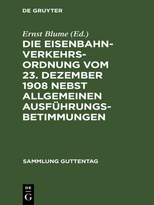 cover image of Die Eisenbahn-Verkehrsordnung vom 23. Dezember 1908 nebst allgemeinen Ausführungsbetimmungen